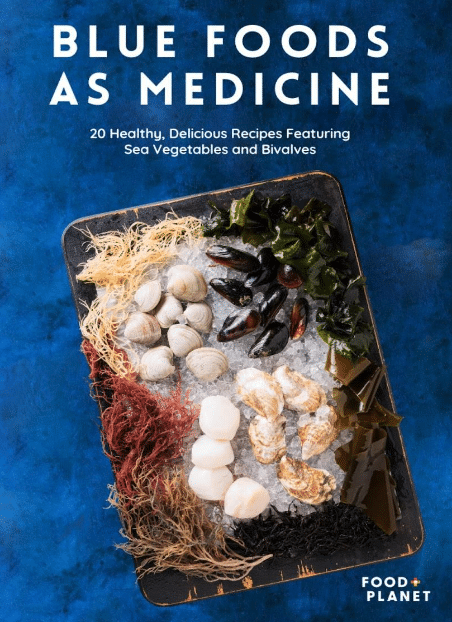 Blue Foods as Medicine Cookbook, Food and Planet https://eataquaticfoods.org/cookbook
